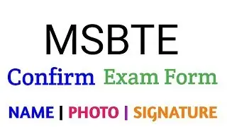 MSBTE: Exam form | confirm your name, photo, sign...