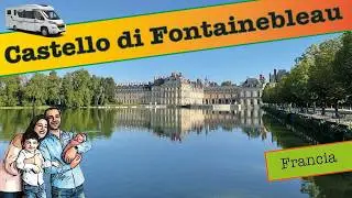 04. Il Castello di Fontainebleau: Splendore Reale e Storia Senza Tempo | Tour in Camper | Francia