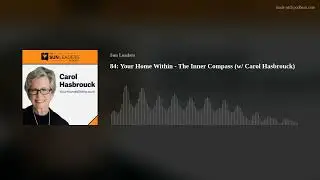 84: Your Home Within - The Inner Compass (w/ Carol Hasbrouck)