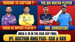 KKR & CSK Detailed Analysis | Rahane to Captain ? | Dhoni as Impact Player ?| IND U-19 Dominates