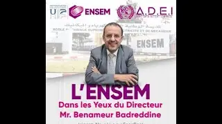 ENSEM dans les yeux de Monsieur le Directeur Benameur Badreddine.