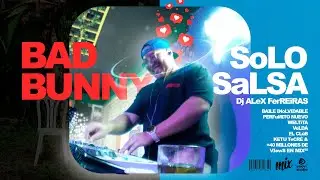 BAD BUNNY en Salsa 🔥 | Mix Exclusivo de DJ Alex Ferreiras 🎶💃🕺