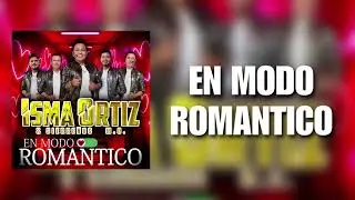 En Modo Rom&aacute;ntico / Isma Ortiz & Sierre&ntilde;os M.O. ESTRENO 2026 