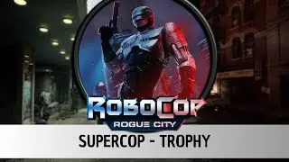 Robocop: Rogue City - SUPERCOP - Trophy/Achievement [ENG]