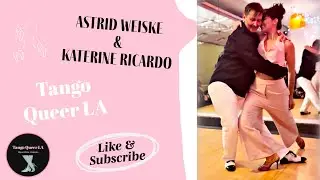 Astrid Weiske & Katerine Ricardo Tango Queer LA, 2023