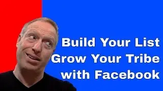 How to Build Your List and Grow Your Tribe with Facebook