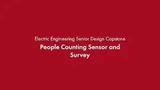 Electric Engineering Senior Design Capstone: People Counting Sensor & Survey