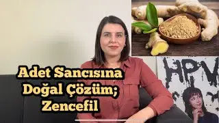 🫚 Adet Sancısına Ne İyi Gelir? | 💚 Doğal &Ccedil;&ouml;z&uuml;m; Zencefil