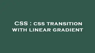 CSS : css transition with linear gradient