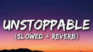 Sia - Unstoppable (Slowed + Reverb) [Lyrics]