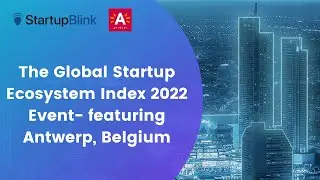 Antwerp, Belgium @The Global Startup Ecosystem Index 2022 Event