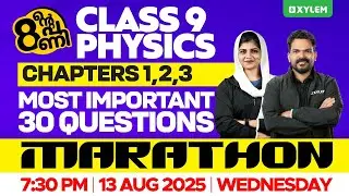 Class 9 Physics | Chapter: 1, 2 & 3 - 30 Most Important Questions - MARATHON | Xylem Class 9