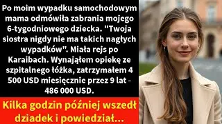 Po moim wypadku samochodowym mama odmówiła zabrania mojego 6-tygodniowego dziecka.