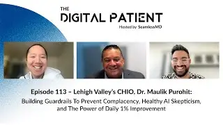 TDP#113: Lehigh Valley&rsquo;s CHIO, Dr. Maulik Purohit: Building Guardrails To Prevent Complacency