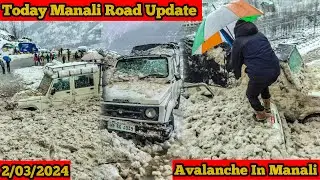 MANALI CURRENT LATEST ROAD UPDATE ON 2 MARCH || AVALANCHE IN MANALI🥺 || MANALI VLOG 😍