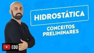 HIDROSTÁTICA #1 - Conceitos Preliminares
