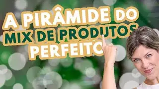 Como usar a Pirâmide do Mix de Produtos (Passo a Passo)