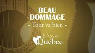 Beau Dommage - Tout va bien (chanson compl&egrave;te) - Passion Qu&eacute;bec
