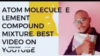 atom/ molecule/ element/ compund mixture /difference between compound & mixture class 9 chemistry