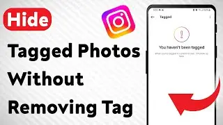 How To Hide Tagged Photos On Instagram Without Removing Tag (Updated)