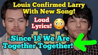 Louis Confirming Larry With New Song 😳 Larry Is Real 😍 Louis Side By Side 😳 Larry Proof 2026