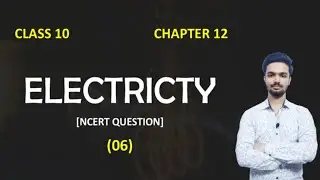 class 10 science chapter 12 question answer question q6 | Term 2 | electricity | NCERT | question 6