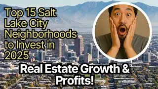 Top 15 Salt Lake City Neighborhoods to Invest in 2025 | Best Real Estate Growth Areas Revealed!