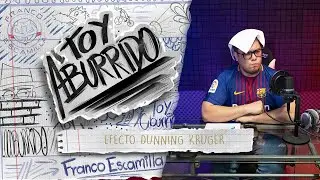 Toy Aburrido Ep.13 / Efecto Dunning-Kruger