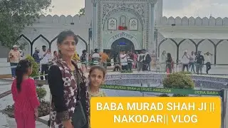 baba Murad shah ji ka darbar || Vlog || Nakodar
