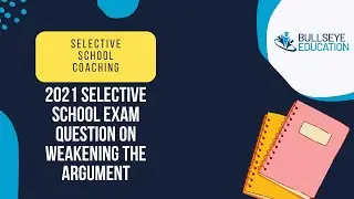2021 Selective School Exam question on Weakening the Argument | NSW Selective School Exam Prep