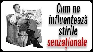 Cum ne influențează știrile senzaționale