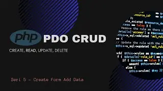 PHP PDO CRUD - Seri 5 (Create Form Add Data)