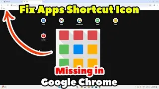 How to Fix Apps Shortcut Icon Missing in Google Chrome Browser
