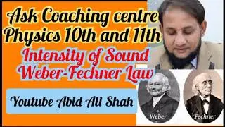Weber-Fechner Law intensity of Sound || Physics Class 10th and 11th || Abid Ali Shah-Nizami Naimati