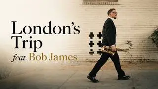 Andrey Chmut feat. Bob James – London's Trip (Official Music Video)