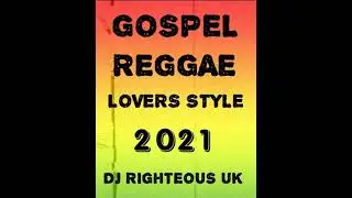 Gospel Reggae Lovers Style Mix  2021