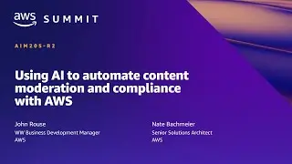 AWS Summit ATL 2022 - Using AI to automate content moderation and compliance with AWS (AIM205)