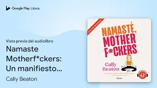 Namaste Motherf*ckers: Un manifiesto moderno&hellip; de Cally Beaton &middot; Vista previa del audiolibro
