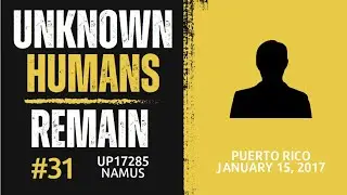 Unknown Humans Remain True Crime Podcast Episode 33 Case 31 UP17285