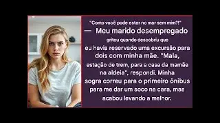 &ldquo;COMO &Eacute; ESTAR NO MAR SEM MIM?&rdquo;  - GRITOU O MARIDO DESEMPREGADO. 