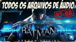 Batman Arkham Origins: Todos os Arquivos de &Aacute;udio (Dublado PT-BR) - Completo