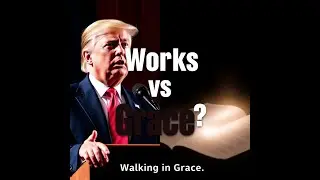 Can Good Works Get You Into Heaven? Trump&rsquo;s Statement Examined Through the Bible