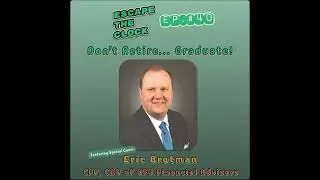 Don&rsquo;t Retire&hellip; Graduate! Redefining Financial Freedom with Eric Brotman, CFP