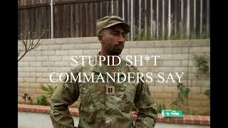 Stupid sh*t Army Commanders Say