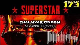 Thalaivar 173 BGM Slowed + Reverb | Rajinikanth | Thalaivar 173 | Anirudh | #tamil #thalaivar173