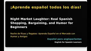 Night Market Laughter: Real Spanish Shopping, Bargaining, and Humor for Beginners