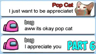 Pop Cat Looking For New Friends In Among Us PART 6