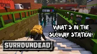 Time For The Subway Station. | SurrounDead Gameplay S2EP17 2023