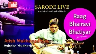 Atish Mukhopadhyay | Sarod Live | Raag Bhairavi Bhatiyar | North Indian Classical Music
