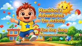 Hamidou's Adventures: Activity & Fun Day Song | 3D Educational Kids Songs